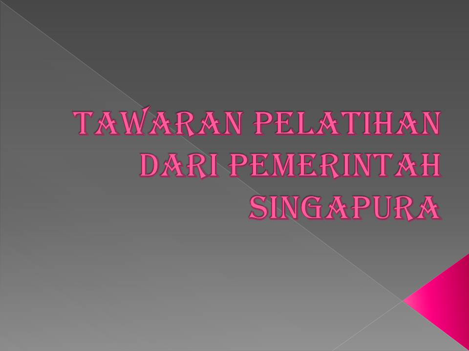 TAWARAN PELATIHAN DARI PEMERINTAH SINGAPURA
